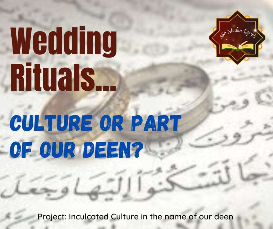 Wedding rituals…culture or part of our deen?